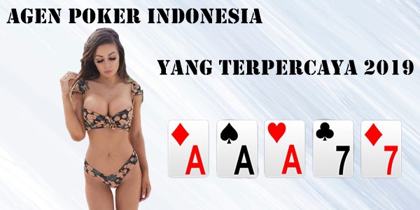Agen Poker Indonesia Yang Terpercaya 2019